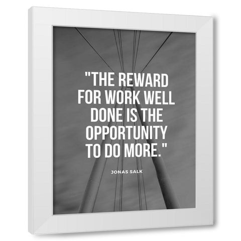 Jonas Salk Quote: Reward for Work Well Done White Modern Wood Framed Art Print by ArtsyQuotes