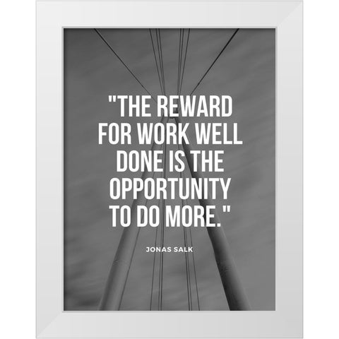 Jonas Salk Quote: Reward for Work Well Done White Modern Wood Framed Art Print by ArtsyQuotes