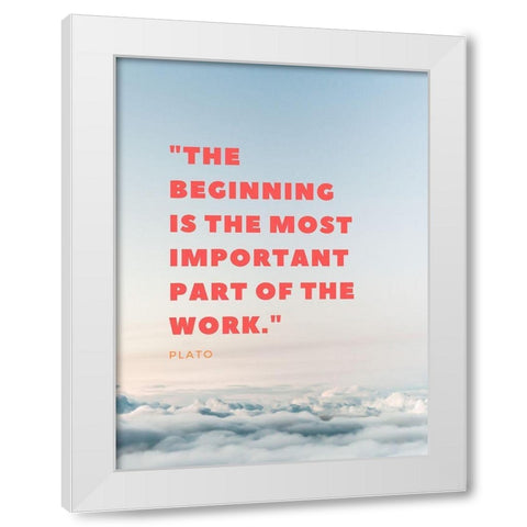 Plato Quote: The Beginning White Modern Wood Framed Art Print by ArtsyQuotes