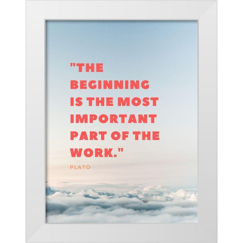 Plato Quote: The Beginning White Modern Wood Framed Art Print by ArtsyQuotes