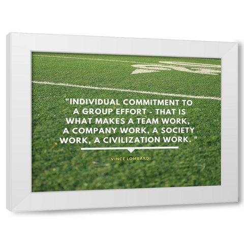 Vince Lombardi Quote: Group Effort White Modern Wood Framed Art Print by ArtsyQuotes