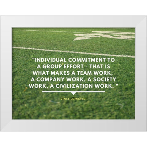 Vince Lombardi Quote: Group Effort White Modern Wood Framed Art Print by ArtsyQuotes