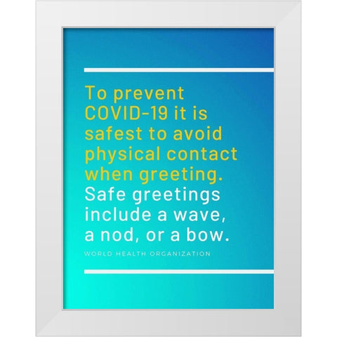 World Health Organization Quote: Prevent the Spread White Modern Wood Framed Art Print by ArtsyQuotes