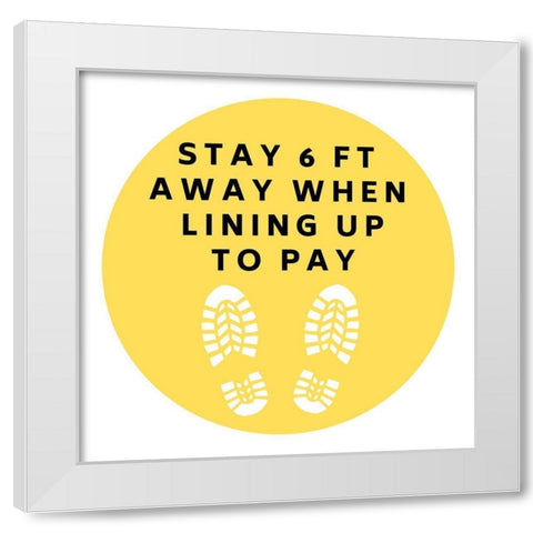 Artsy Quotes Quote: Stay Six Feet Away White Modern Wood Framed Art Print by ArtsyQuotes