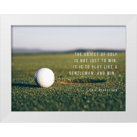 Phil Mickelson Quote: The Object of Golf White Modern Wood Framed Art Print by ArtsyQuotes