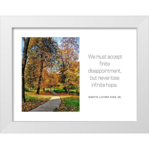 Martin Luther King, Jr. Quote: Accept Finite Disappointment White Modern Wood Framed Art Print by ArtsyQuotes