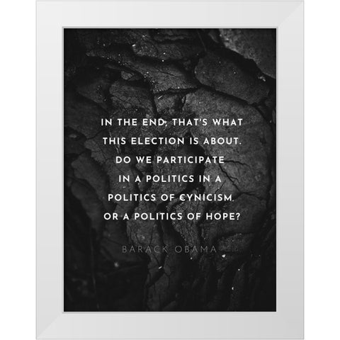 Barack Obama Quote: Politics of Hope White Modern Wood Framed Art Print by ArtsyQuotes