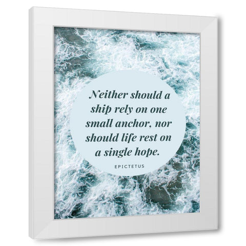 Epictetus Quote: Single Hope White Modern Wood Framed Art Print by ArtsyQuotes