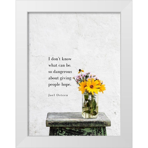 Joel Osteen Quote: Giving People Hope White Modern Wood Framed Art Print by ArtsyQuotes