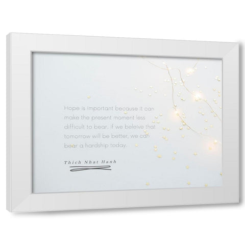 Thich Nhat Hanh Quote: Hope is Important White Modern Wood Framed Art Print by ArtsyQuotes