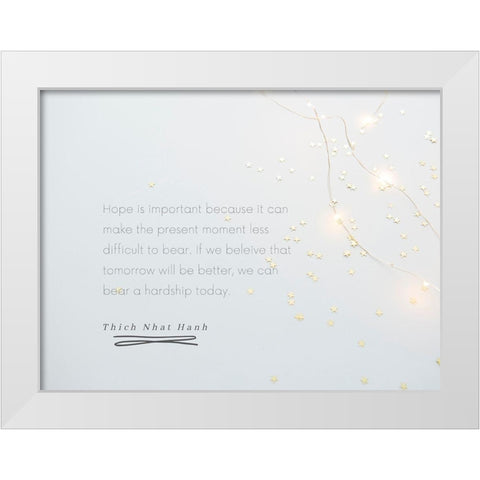 Thich Nhat Hanh Quote: Hope is Important White Modern Wood Framed Art Print by ArtsyQuotes