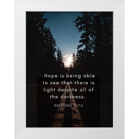 Desmond Tutu Quote: There is Light White Modern Wood Framed Art Print by ArtsyQuotes
