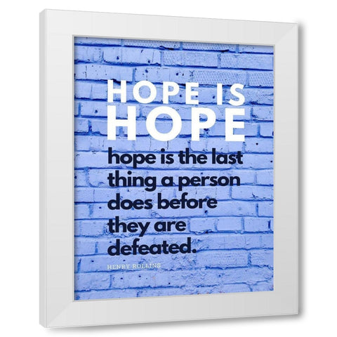 Henry Rollins Quote: Hope is Hope White Modern Wood Framed Art Print by ArtsyQuotes