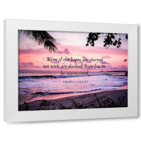 Seamus Heaney Quote: Hope White Modern Wood Framed Art Print by ArtsyQuotes