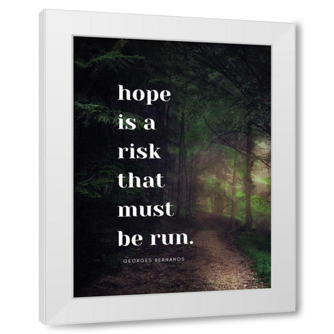 Georges Bernanos Quote: Hope is a Risk White Modern Wood Framed Art Print by ArtsyQuotes