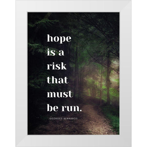 Georges Bernanos Quote: Hope is a Risk White Modern Wood Framed Art Print by ArtsyQuotes