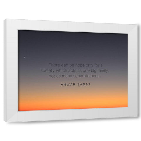 Anwar Sadat Quote: Society White Modern Wood Framed Art Print by ArtsyQuotes