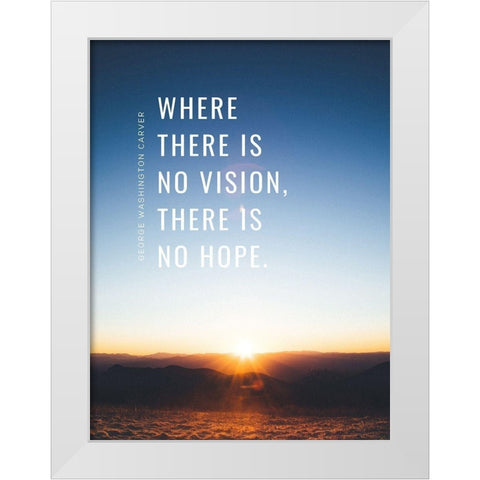 George Washington Carver Quote: There is No Vision White Modern Wood Framed Art Print by ArtsyQuotes