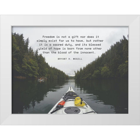 Bryant H. McGill Quote: Freedom is Not a Gift White Modern Wood Framed Art Print by ArtsyQuotes