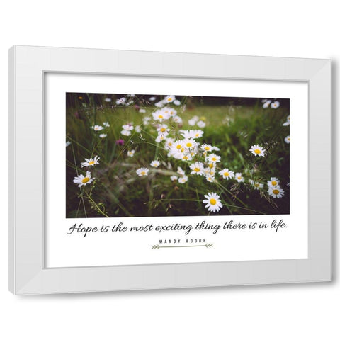 Mandy Moore Quote: Hope White Modern Wood Framed Art Print by ArtsyQuotes