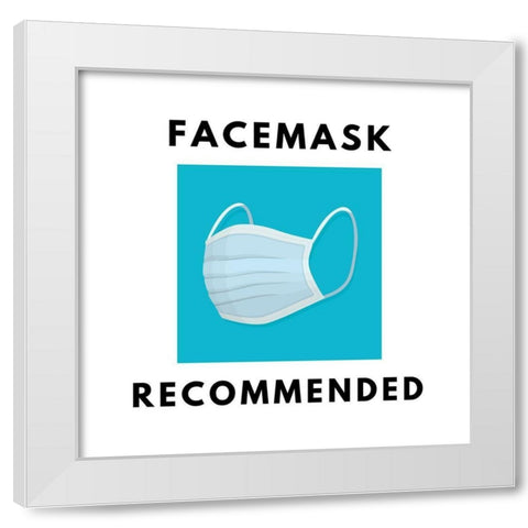 Artsy Quotes Quote: Facemasks Recommended White Modern Wood Framed Art Print by ArtsyQuotes