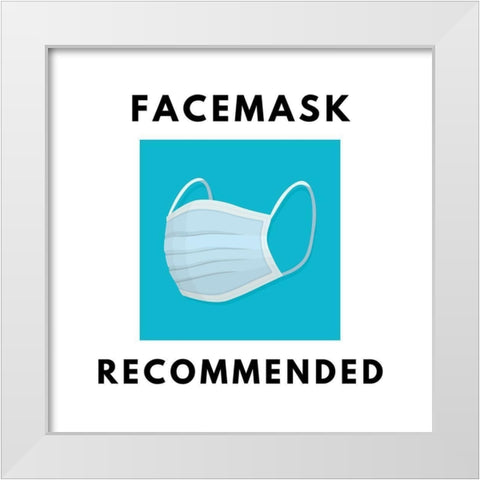 Artsy Quotes Quote: Facemasks Recommended White Modern Wood Framed Art Print by ArtsyQuotes