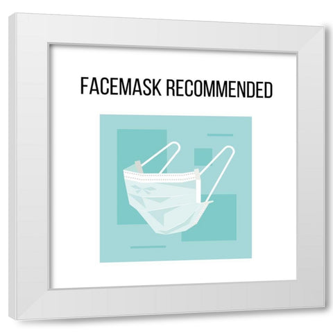 Artsy Quotes Quote: Facemasks Recommended White Modern Wood Framed Art Print by ArtsyQuotes