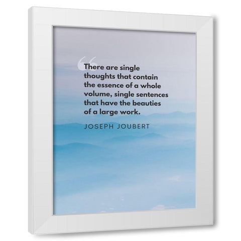 Joseph Joubert Quote: Single Thoughts White Modern Wood Framed Art Print by ArtsyQuotes