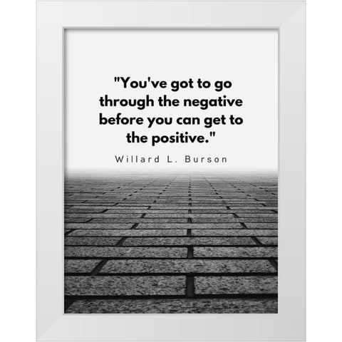 Willard L. Burson Quote: Positive White Modern Wood Framed Art Print by ArtsyQuotes