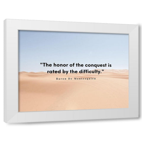 Baron De Montesquieu Quote: Honor of Conquest White Modern Wood Framed Art Print by ArtsyQuotes