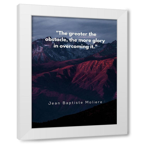 Jean Baptiste Moliere Quote: Glory in Overcoming White Modern Wood Framed Art Print by ArtsyQuotes