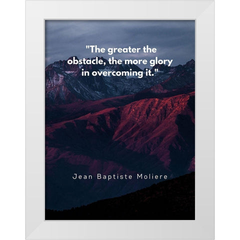 Jean Baptiste Moliere Quote: Glory in Overcoming White Modern Wood Framed Art Print by ArtsyQuotes