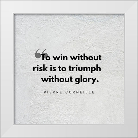 Pierre Corneille Quote: Triumph Without Glory White Modern Wood Framed Art Print by ArtsyQuotes