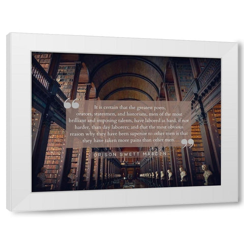 Orison Swett Marden Quote: Taken More Pains White Modern Wood Framed Art Print by ArtsyQuotes