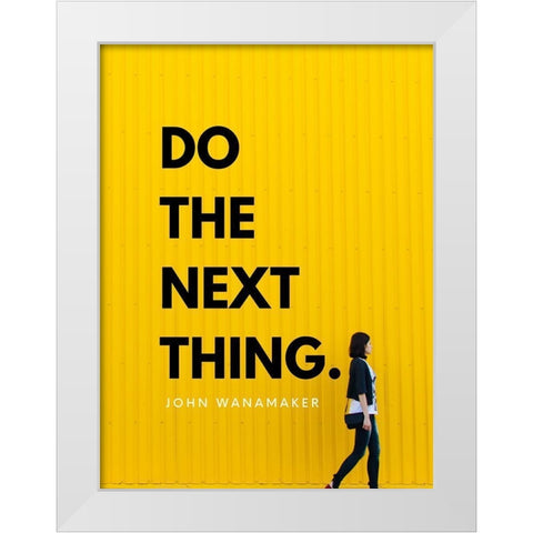 John Wanamaker Quote: Do the Next Thing White Modern Wood Framed Art Print by ArtsyQuotes