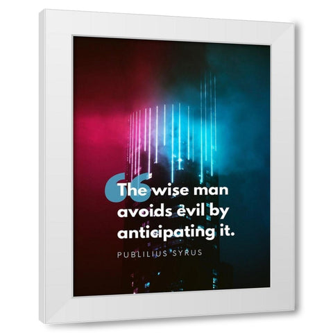 Publilius Syrus Quote: The Wise Man White Modern Wood Framed Art Print by ArtsyQuotes