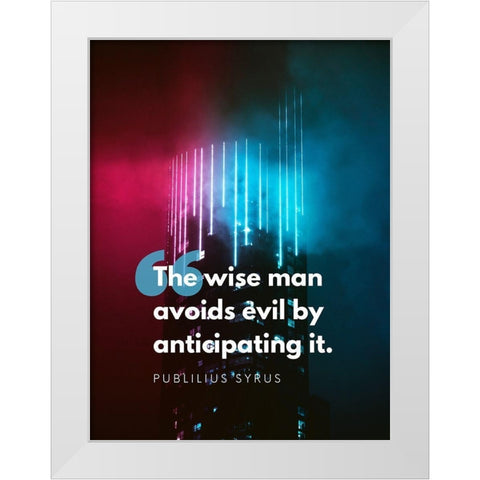 Publilius Syrus Quote: The Wise Man White Modern Wood Framed Art Print by ArtsyQuotes