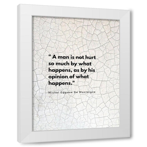 Michel Eqquem De Montaigne Quote: His Opinion White Modern Wood Framed Art Print by ArtsyQuotes