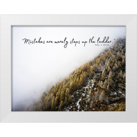 Paul J. Meyer Quote: Mistakes White Modern Wood Framed Art Print by ArtsyQuotes