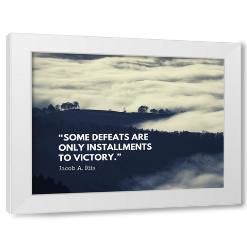 Jacob A. Riis Quote: Some Defeats White Modern Wood Framed Art Print by ArtsyQuotes