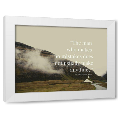 William Connor Magee Quote: The Man Who Makes No Mistakes White Modern Wood Framed Art Print by ArtsyQuotes