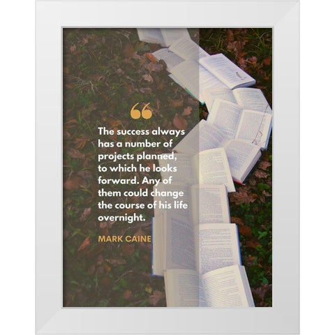 Mark Caine Quote: Projects Planned White Modern Wood Framed Art Print by ArtsyQuotes