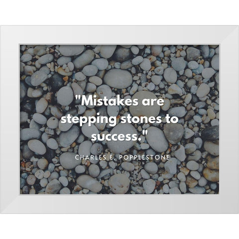 Charles E. Popplestone Quote: Stepping Stones White Modern Wood Framed Art Print by ArtsyQuotes