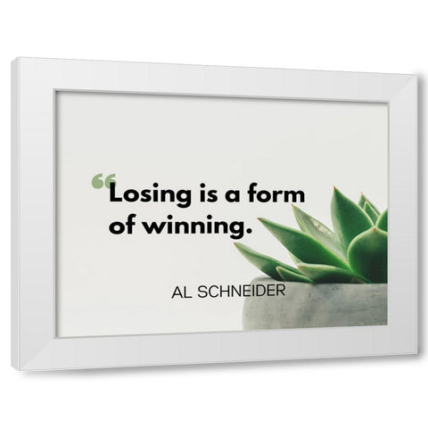 Al Schneider Quote: Winning White Modern Wood Framed Art Print by ArtsyQuotes