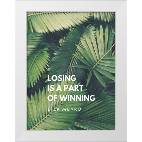 Dick Munro Quote: Winning White Modern Wood Framed Art Print by ArtsyQuotes