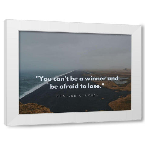 Charles A. Lynch Quote: Be a Winner White Modern Wood Framed Art Print by ArtsyQuotes