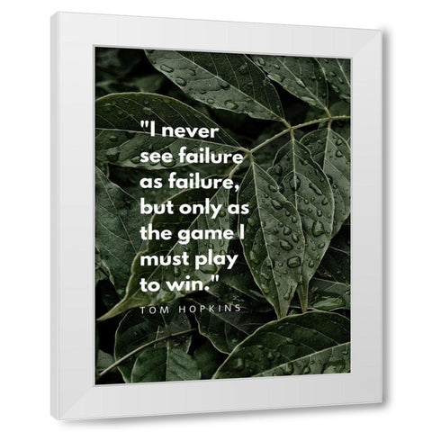 Tom Hopkins Quote: Failure as Failure White Modern Wood Framed Art Print by ArtsyQuotes