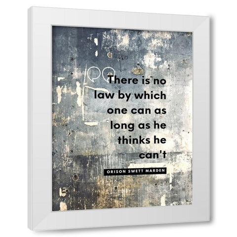 Orison Swett Marden Quote: There is No Law White Modern Wood Framed Art Print by ArtsyQuotes