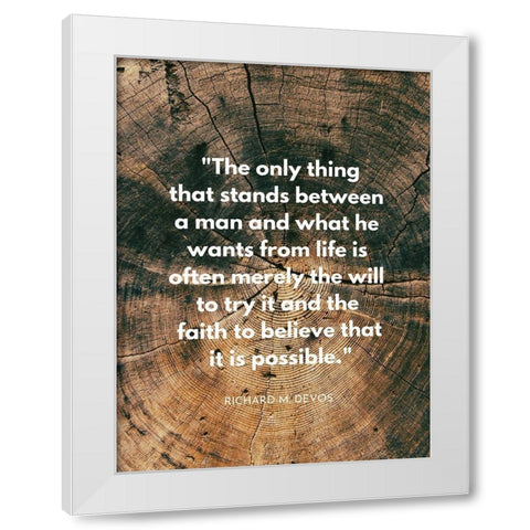 Richard M. DeVos Quote: What He Wants White Modern Wood Framed Art Print by ArtsyQuotes