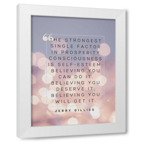 Jerry Gillies Quote: Prosperity Consciousness White Modern Wood Framed Art Print by ArtsyQuotes